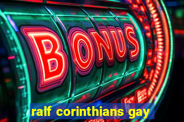 ralf corinthians gay